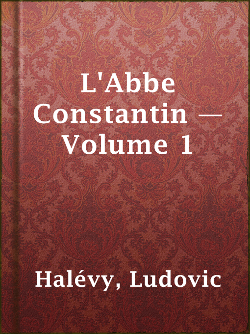 Title details for L'Abbe Constantin — Volume 1 by Ludovic Halévy - Available